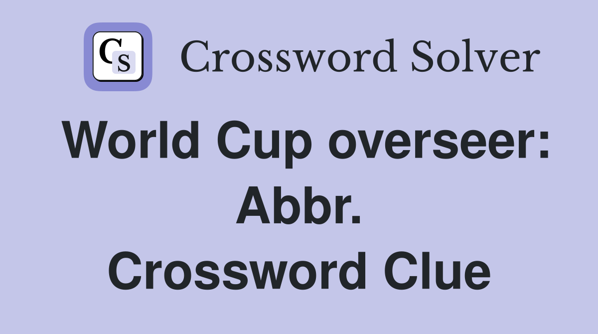 World Cup overseer: Abbr. Crossword Clue