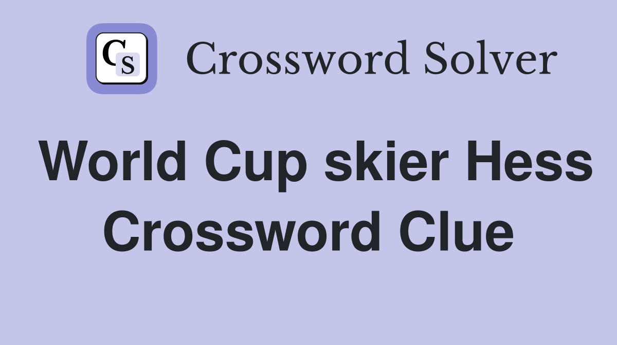 World Cup skier Hess Crossword Clue