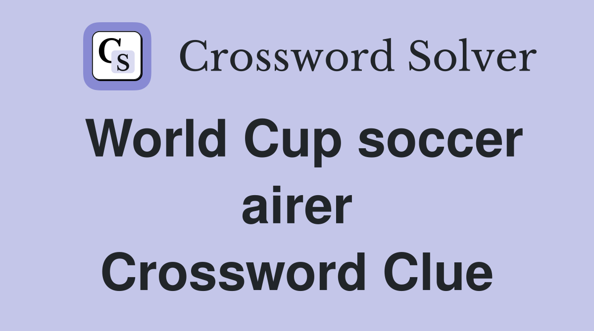 World Cup soccer airer Crossword Clue