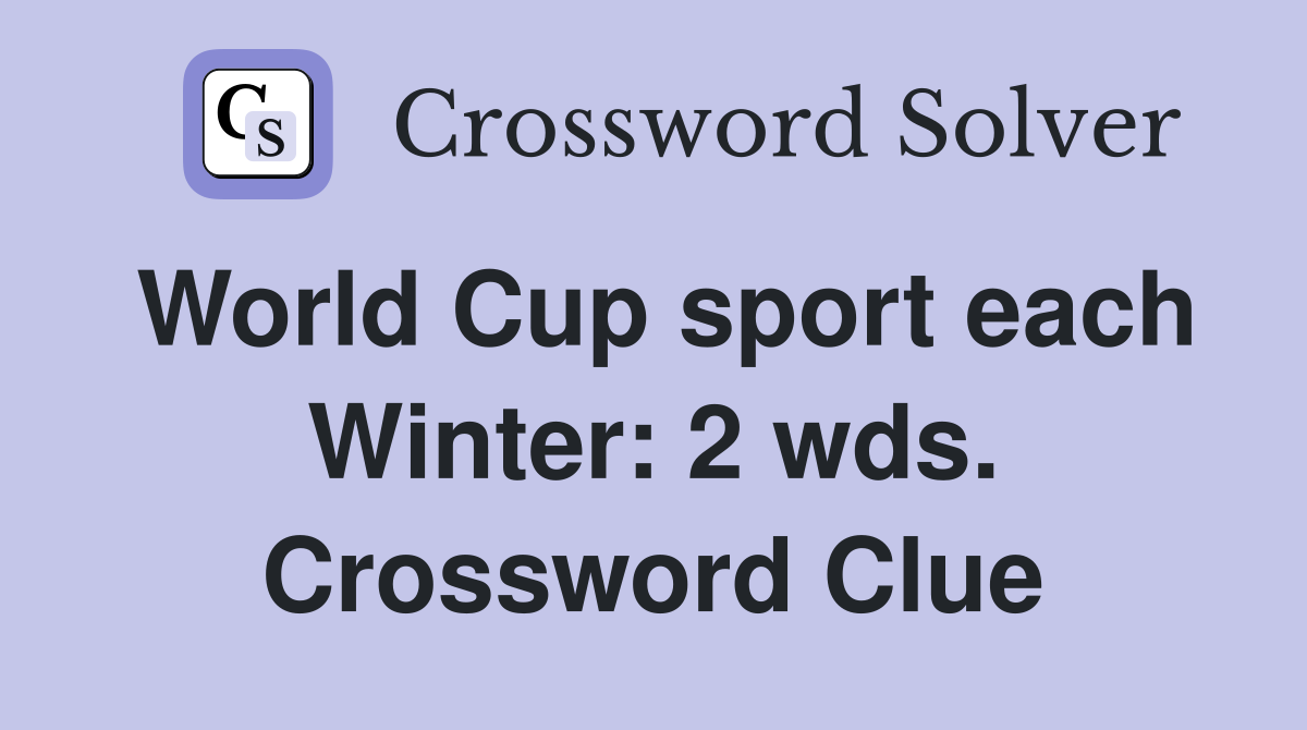 World Cup sport each Winter: 2 wds. Crossword Clue