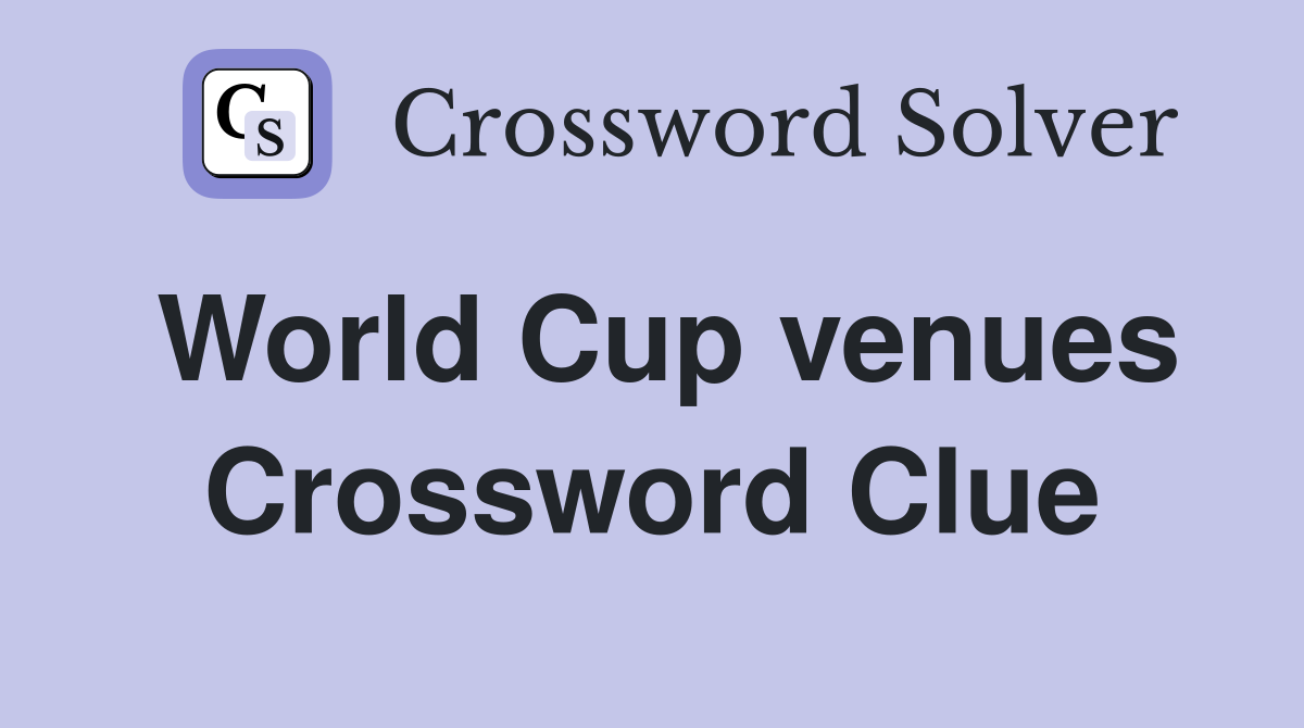 World Cup venues Crossword Clue