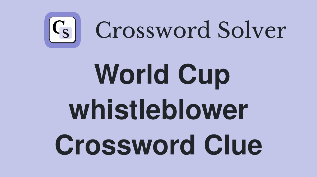 World Cup whistleblower Crossword Clue