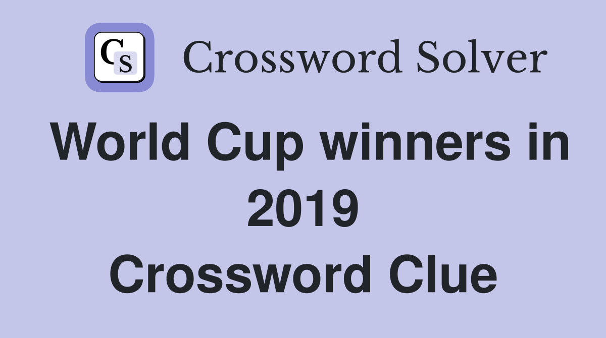 World Cup winners in 2019 Crossword Clue