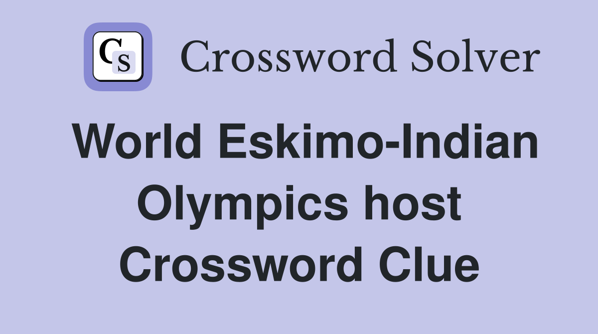 World Eskimo-Indian Olympics host Crossword Clue