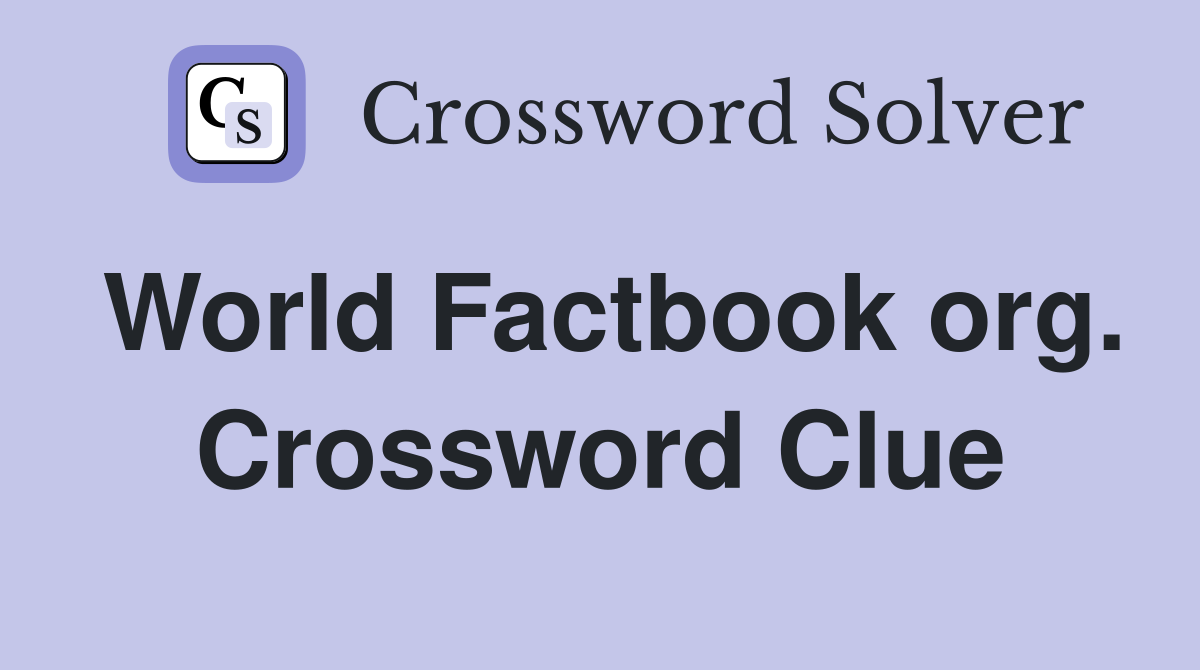 World Factbook org. Crossword Clue