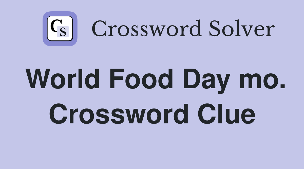 World Food Day mo. Crossword Clue