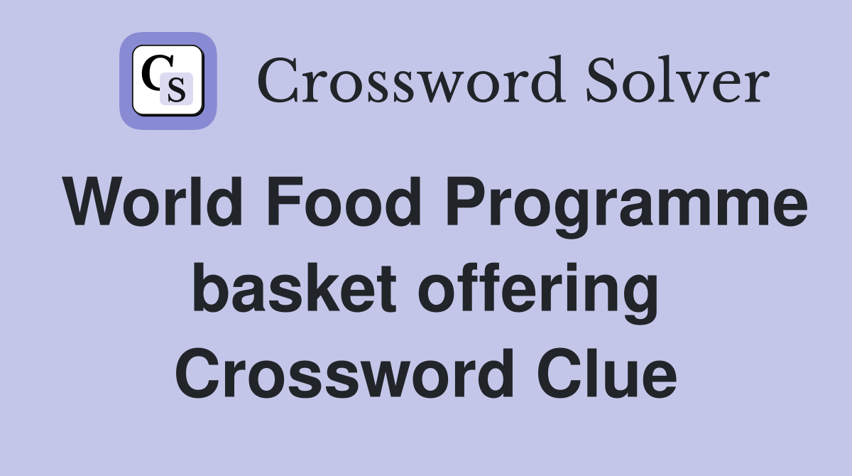 World Food Programme basket offering Crossword Clue