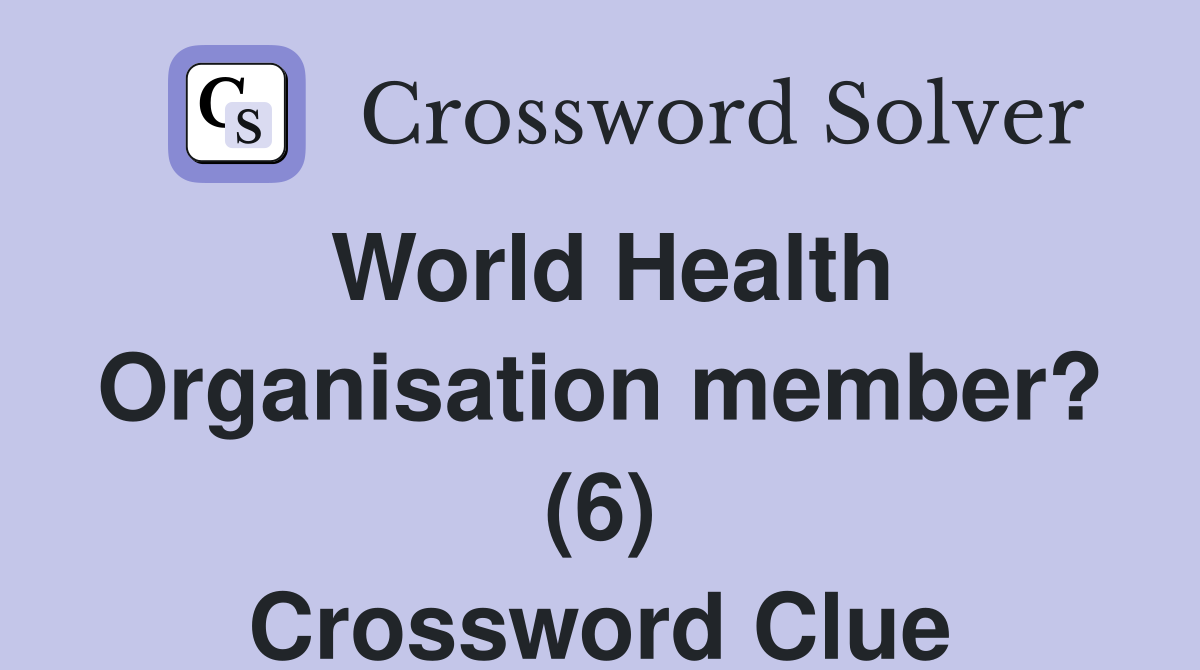 World Health Organisation member? (6) Crossword Clue