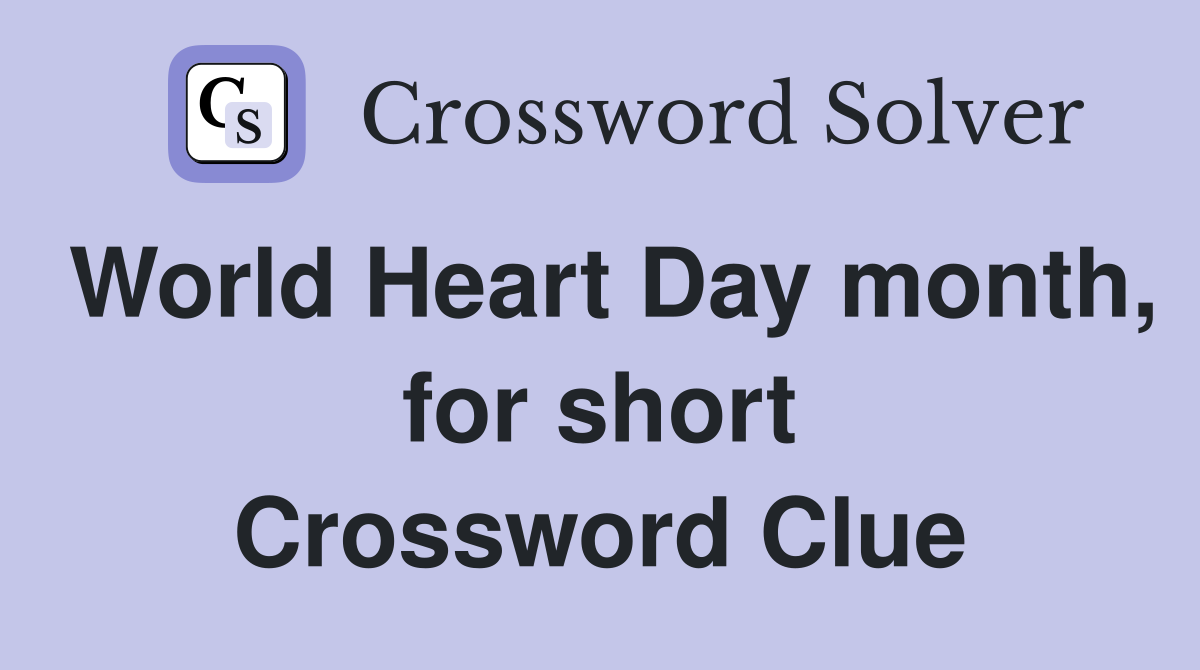 World Heart Day month, for short Crossword Clue