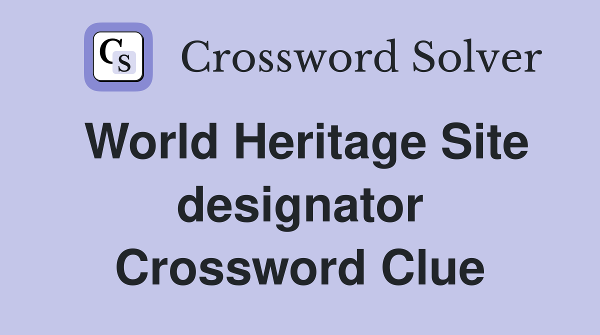 World Heritage Site designator Crossword Clue
