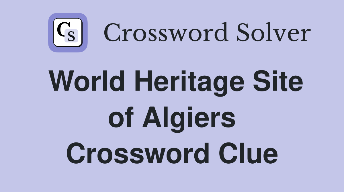 World Heritage Site of Algiers Crossword Clue