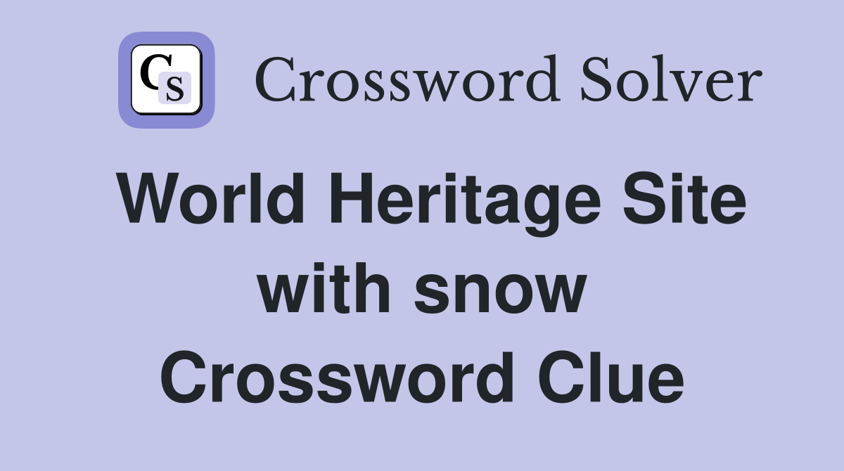 World Heritage Site with snow Crossword Clue