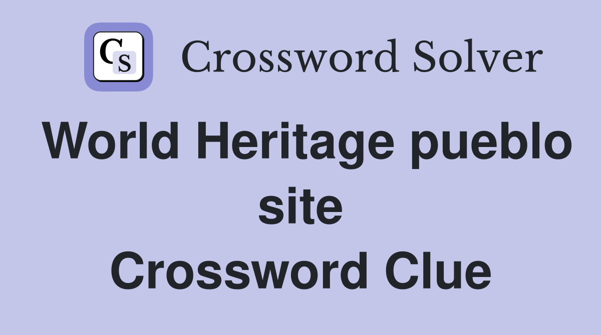 World Heritage pueblo site Crossword Clue