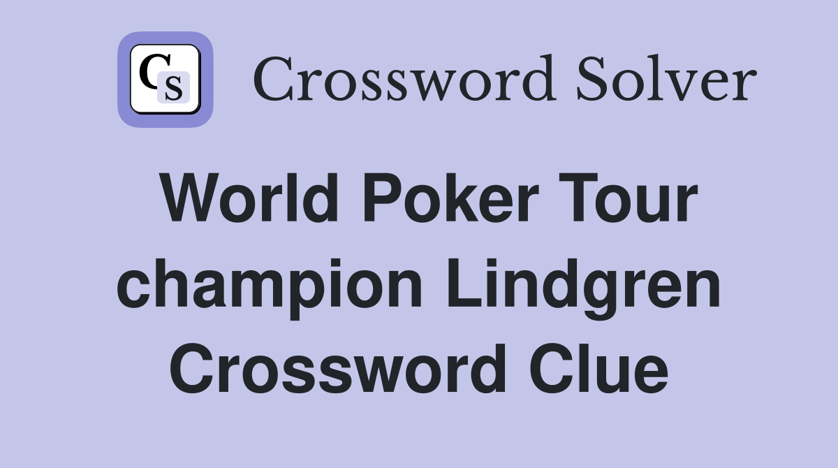 World Poker Tour champion Lindgren Crossword Clue