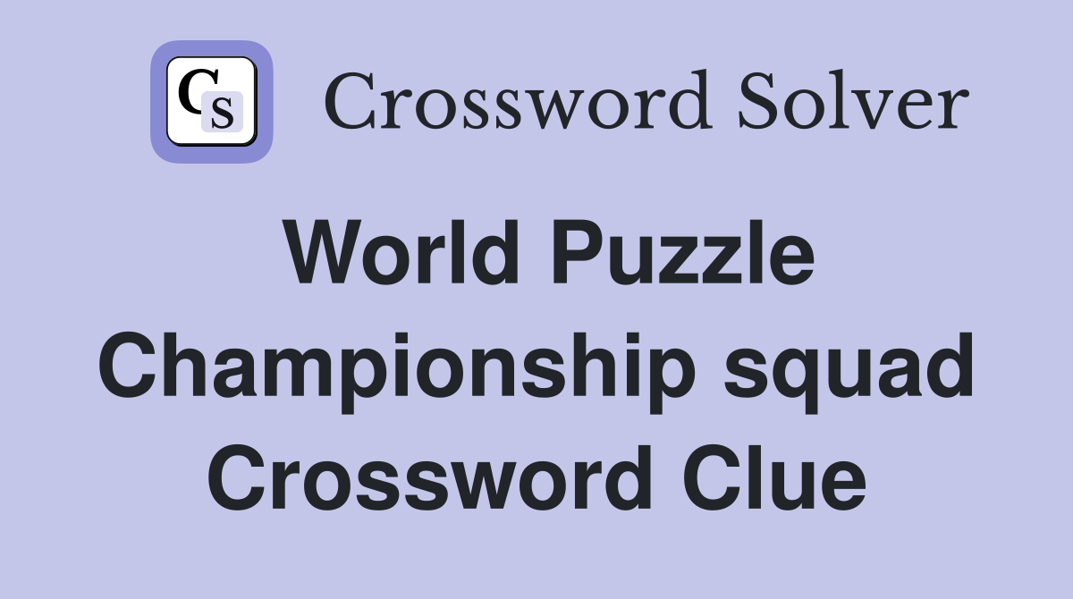 World Puzzle Championship squad Crossword Clue