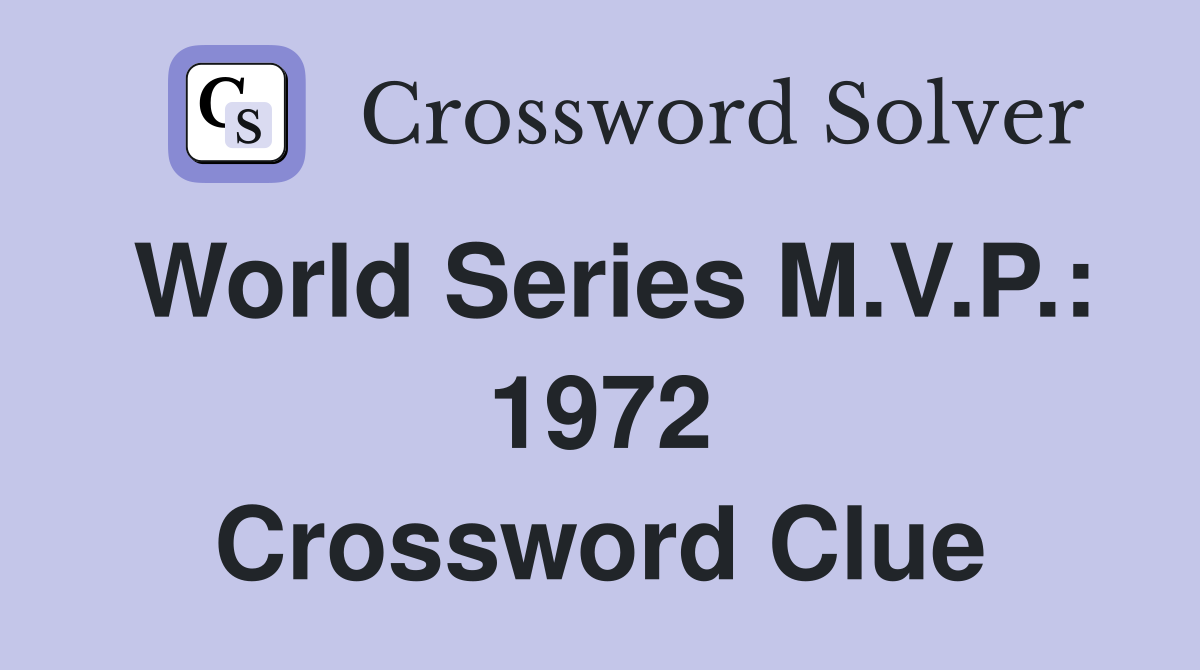 World Series M.V.P.: 1972 Crossword Clue
