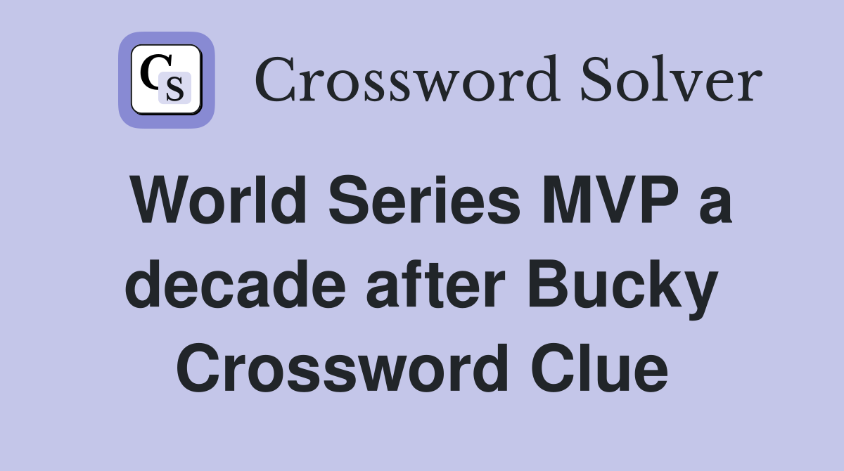 World Series MVP a decade after Bucky Crossword Clue