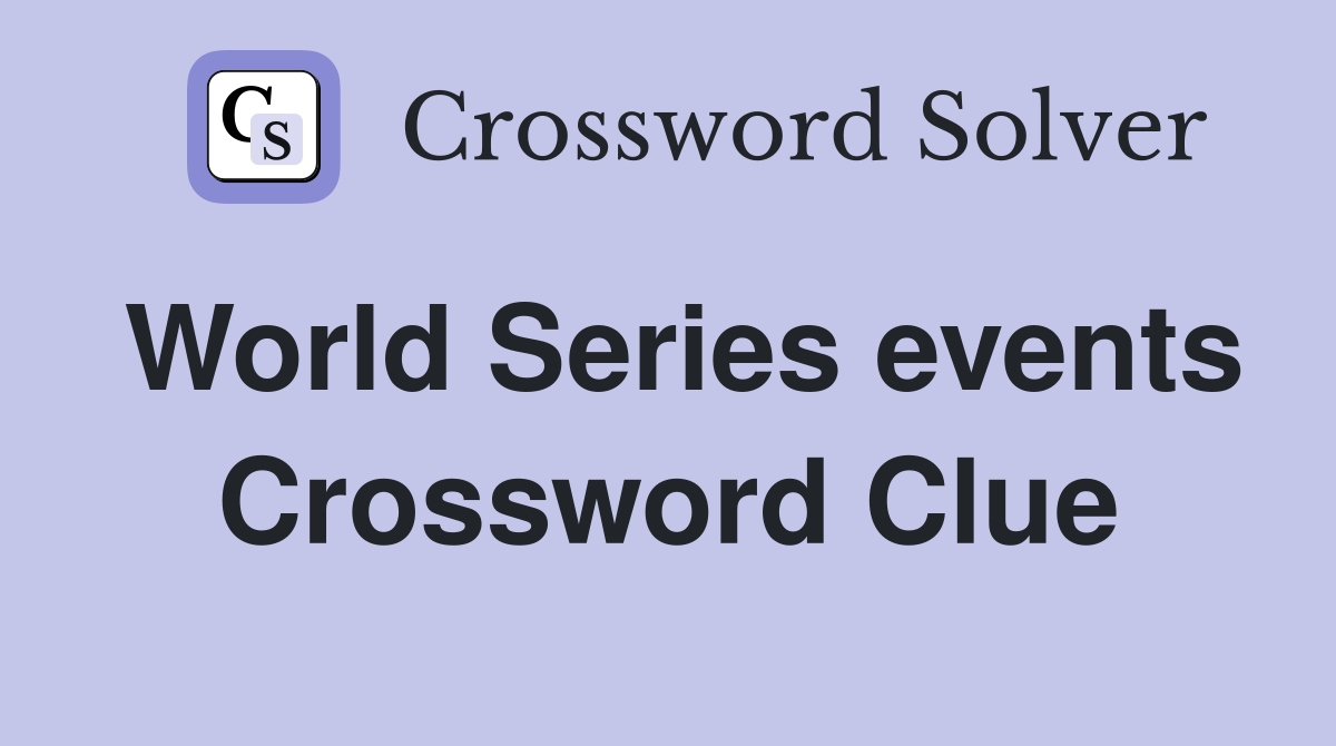 World Series events Crossword Clue