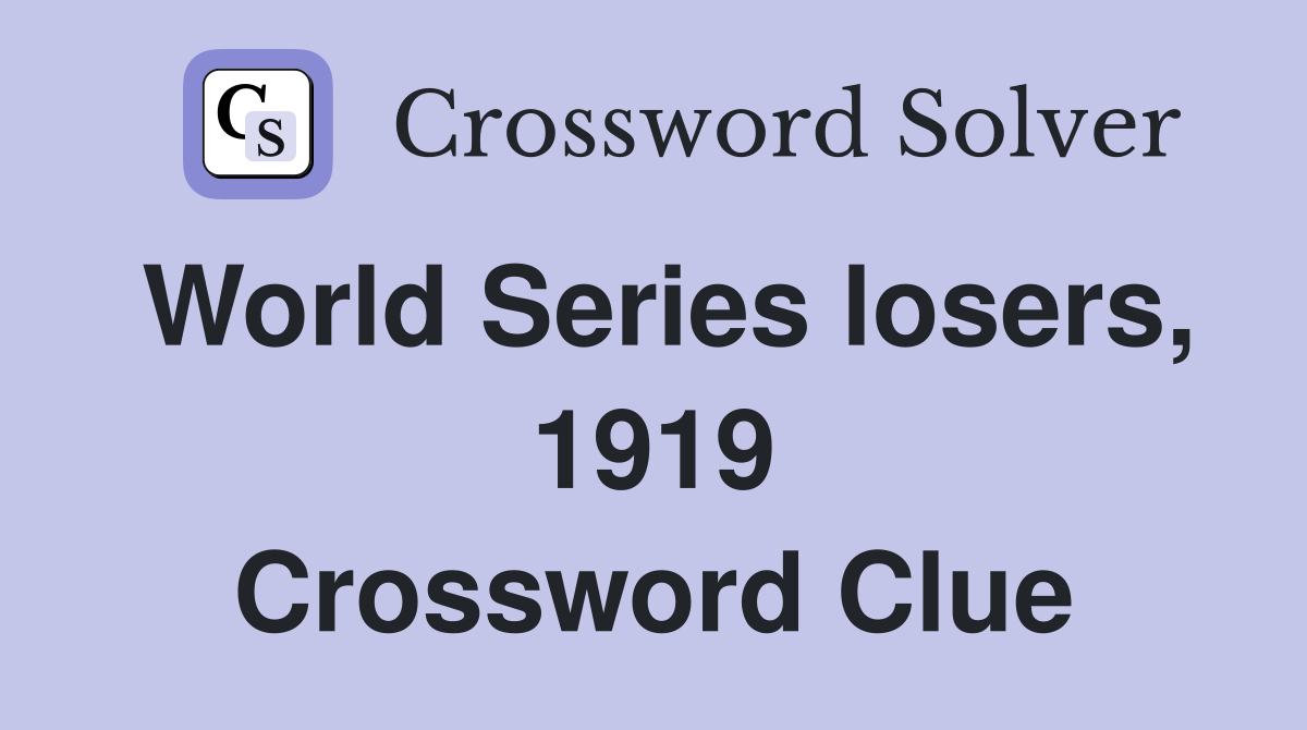 World Series losers, 1919 Crossword Clue