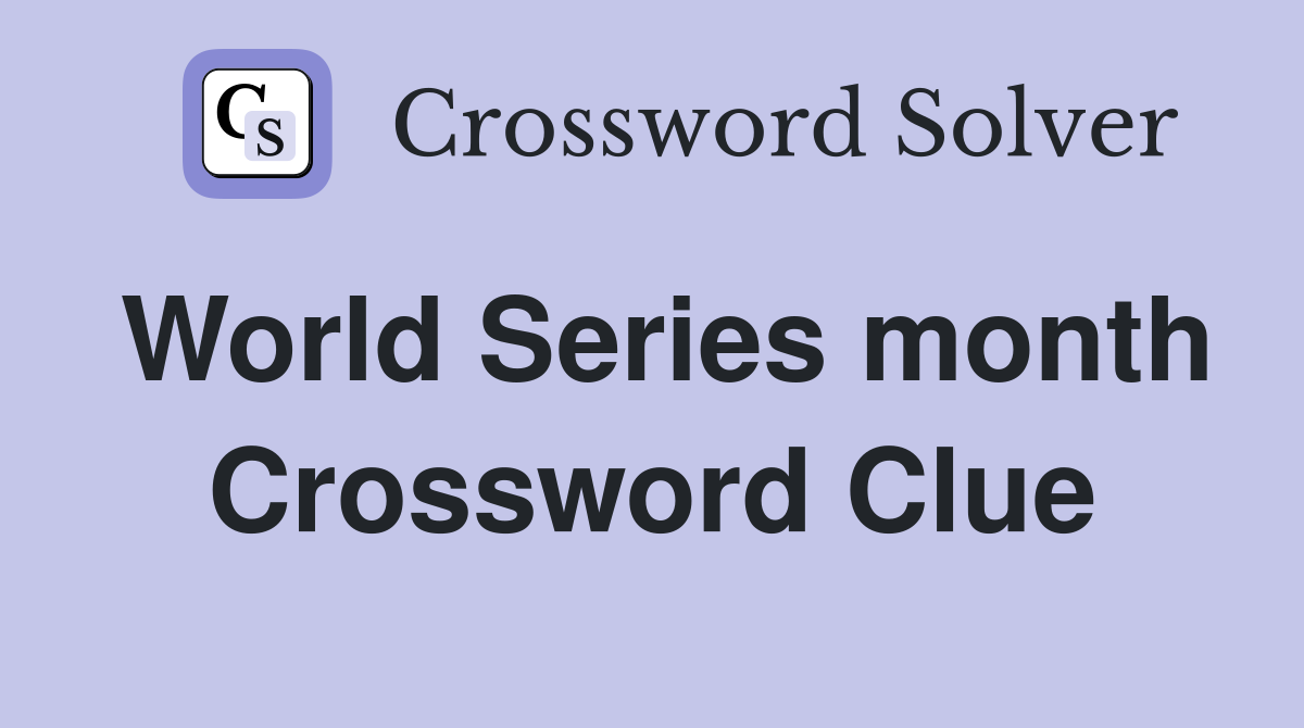 World Series month Crossword Clue