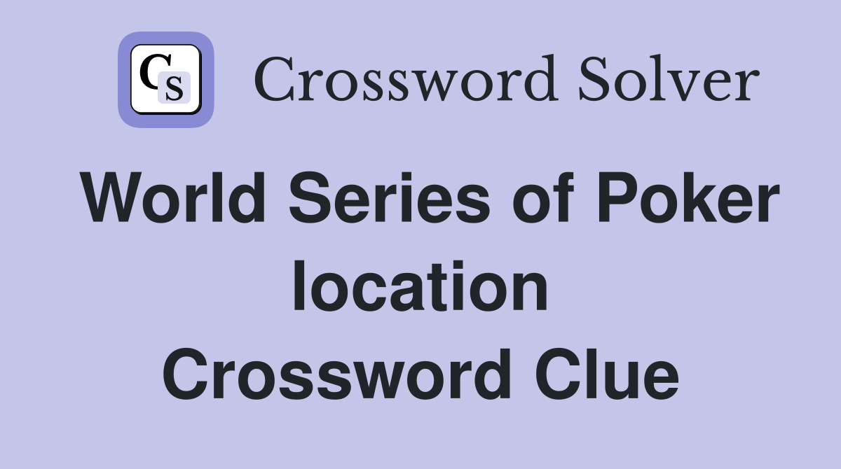 World Series of Poker location Crossword Clue