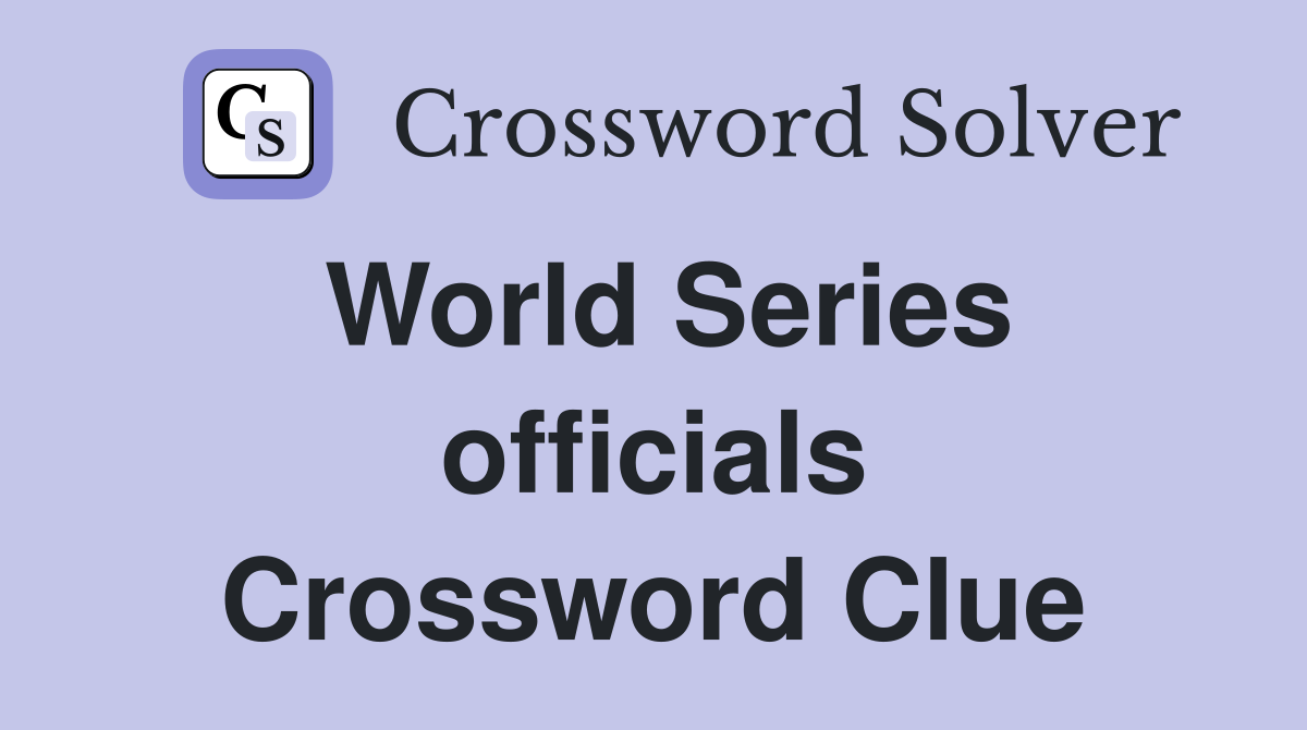 World Series officials Crossword Clue