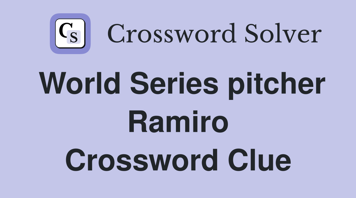 World Series pitcher Ramiro Crossword Clue