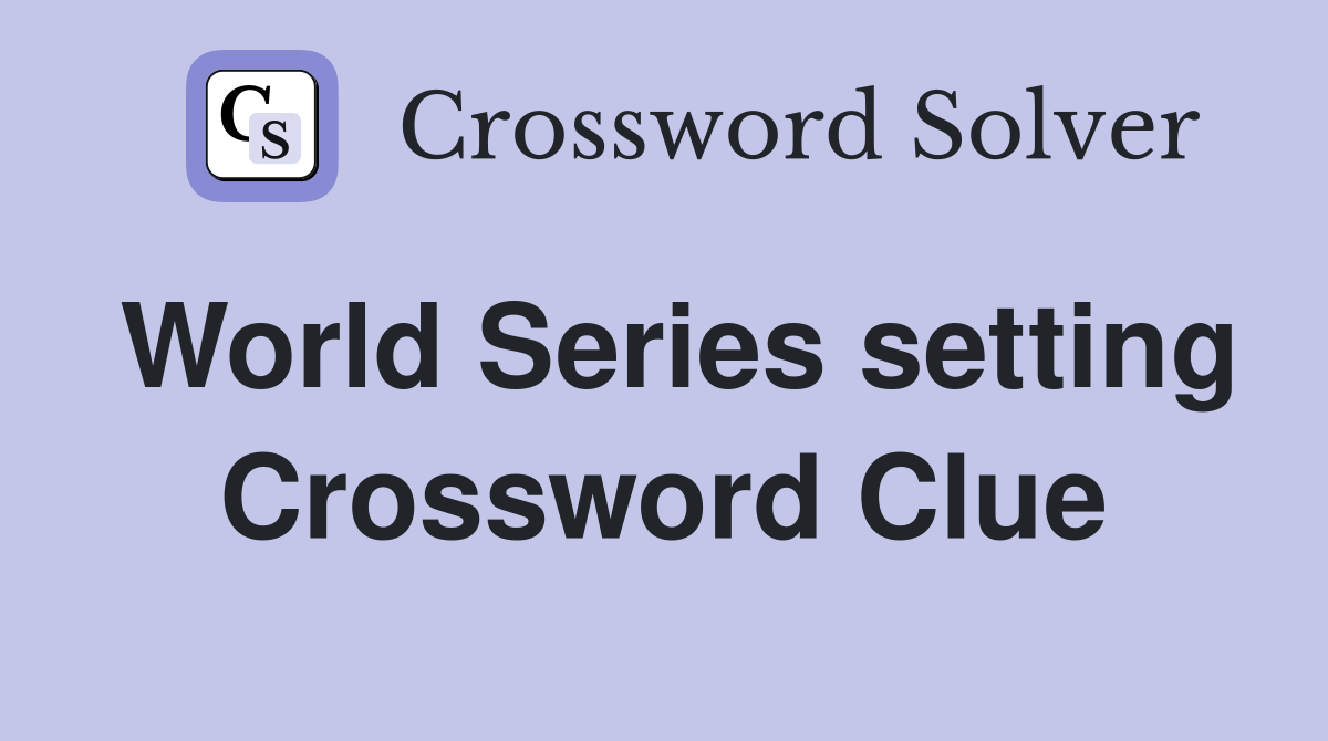 World Series setting Crossword Clue