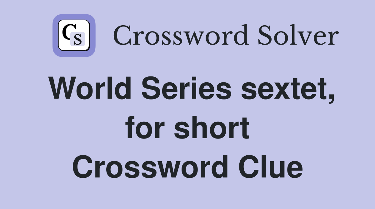 World Series sextet, for short Crossword Clue