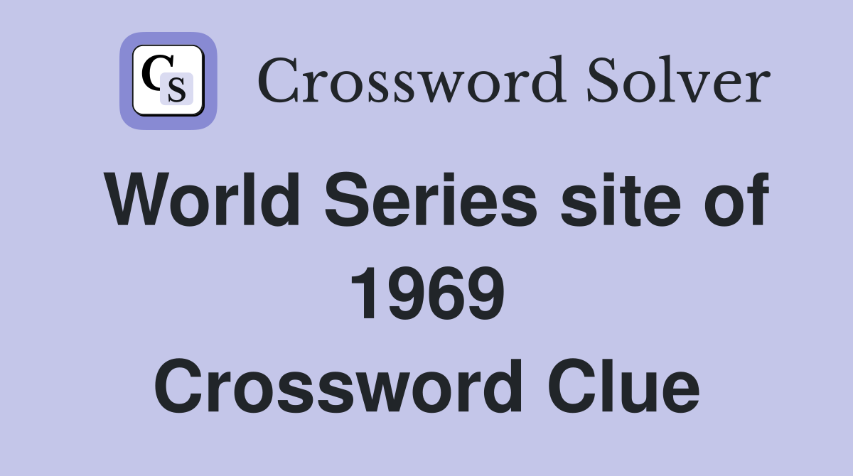 World Series site of 1969 Crossword Clue