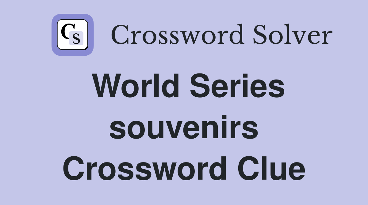 World Series souvenirs Crossword Clue
