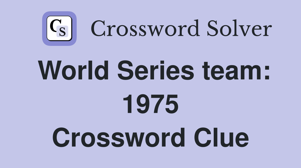 World Series team: 1975 Crossword Clue