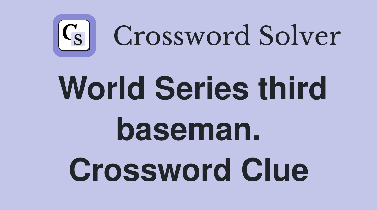 World Series third baseman. Crossword Clue