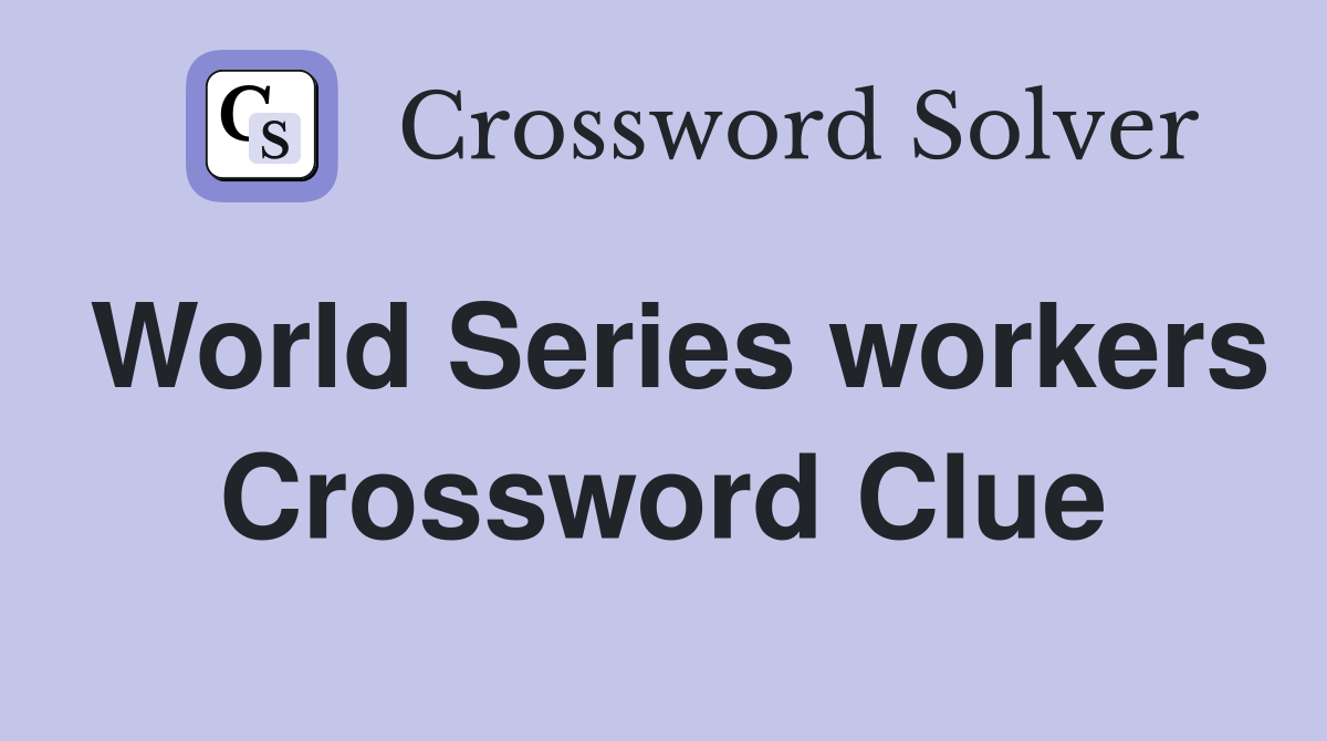 World Series workers Crossword Clue