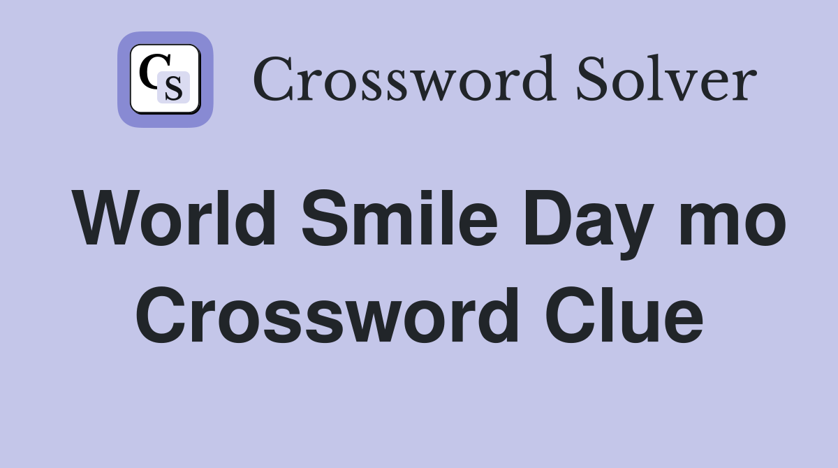 World Smile Day mo Crossword Clue