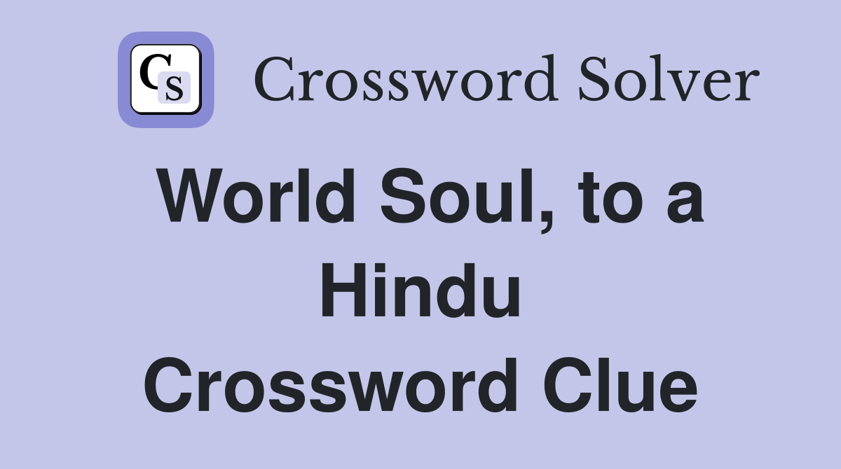 World Soul, to a Hindu Crossword Clue
