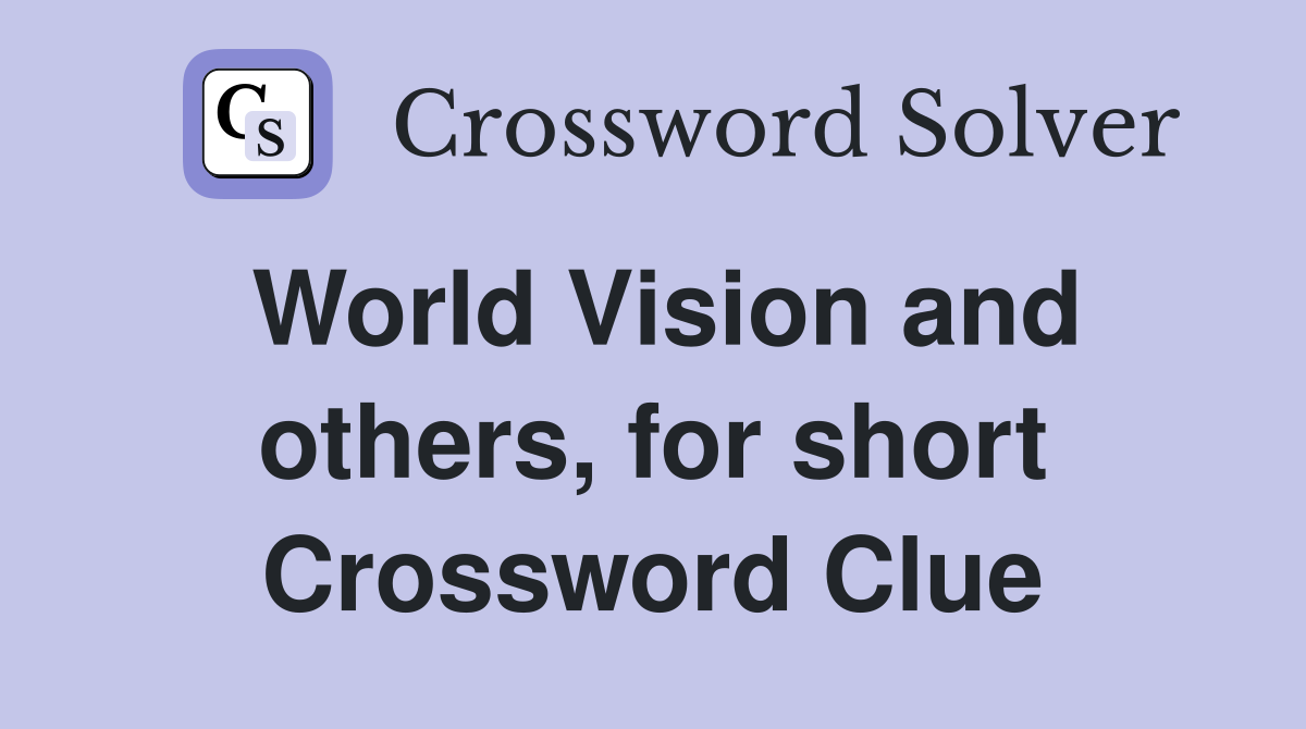 World Vision and others, for short Crossword Clue