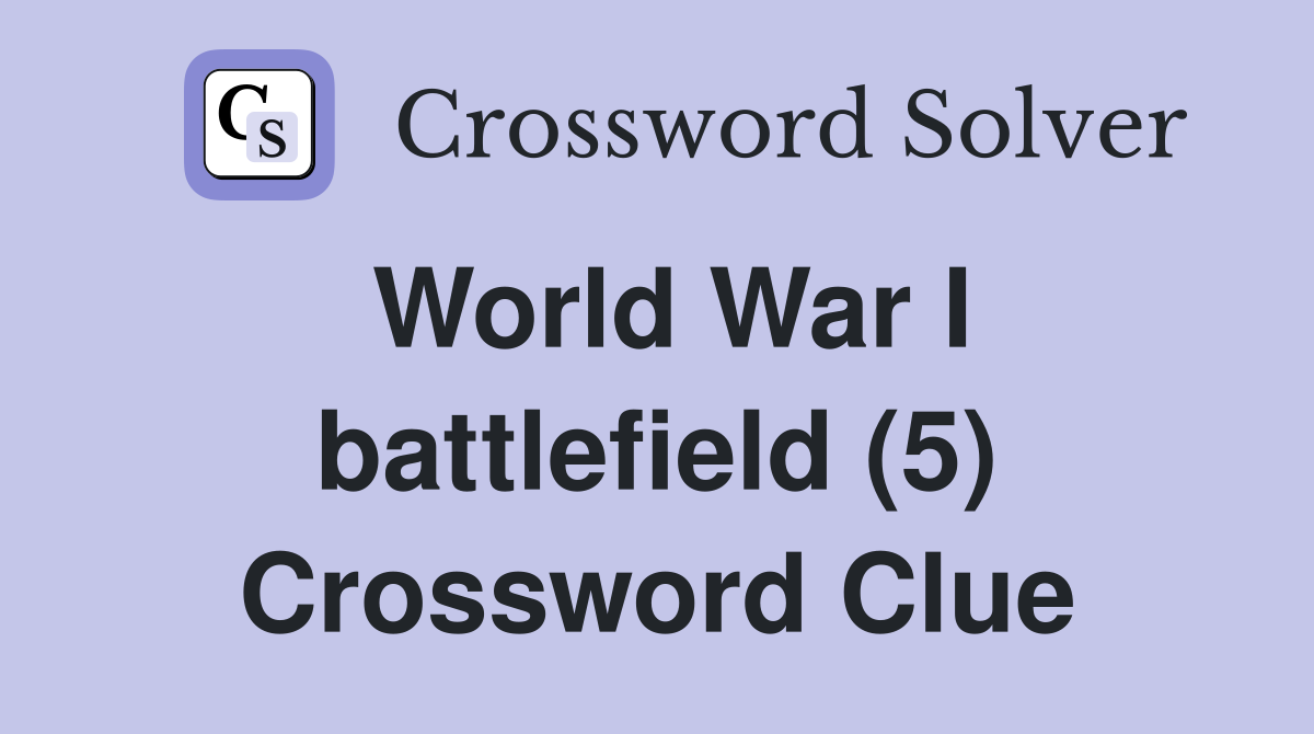 World War I battlefield (5) Crossword Clue