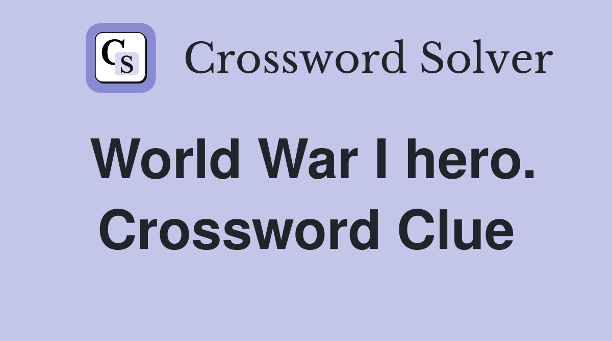 World War I hero. Crossword Clue
