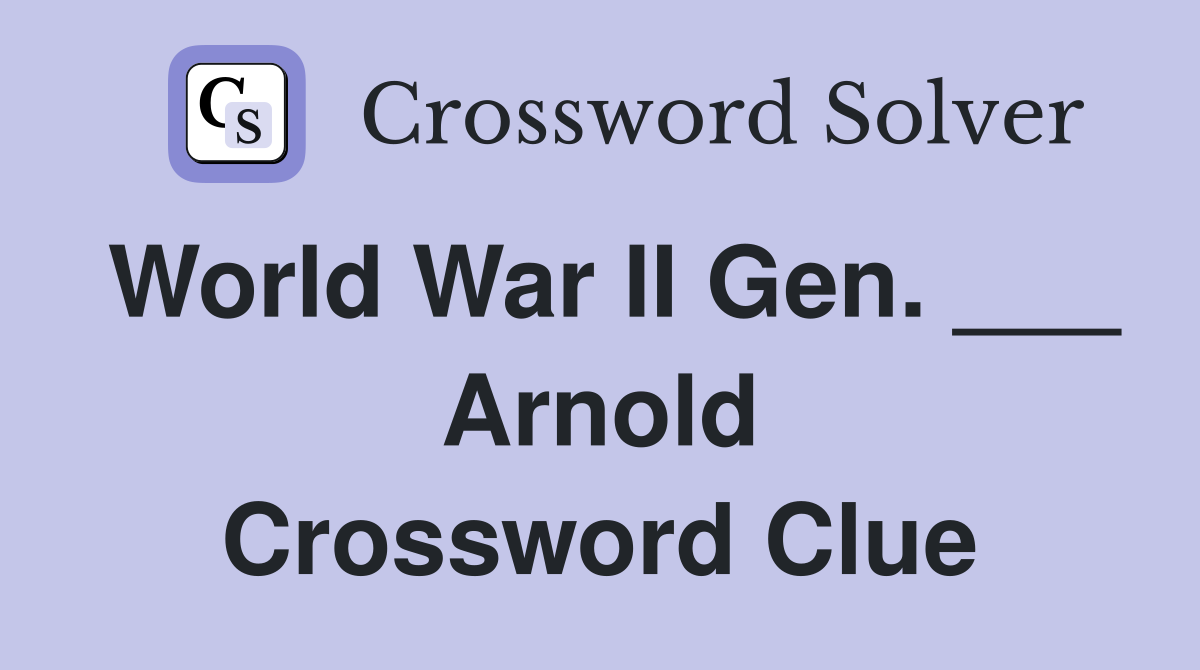 World War II Gen. ___ Arnold Crossword Clue