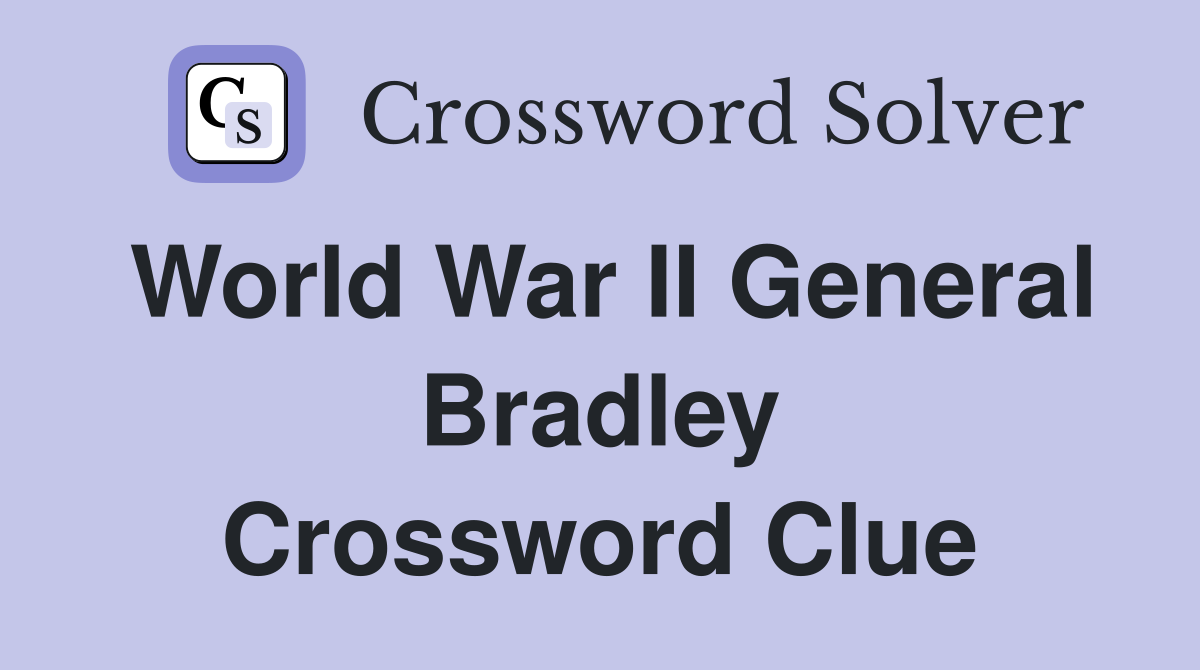 World War II General Bradley Crossword Clue