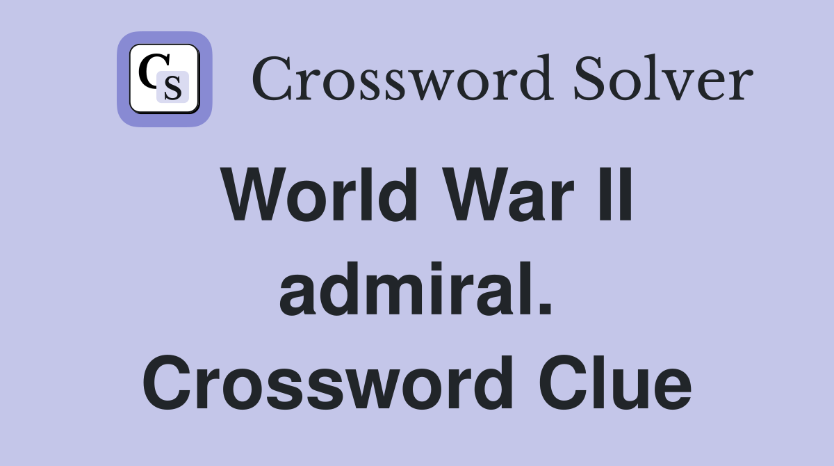 World War II admiral. Crossword Clue