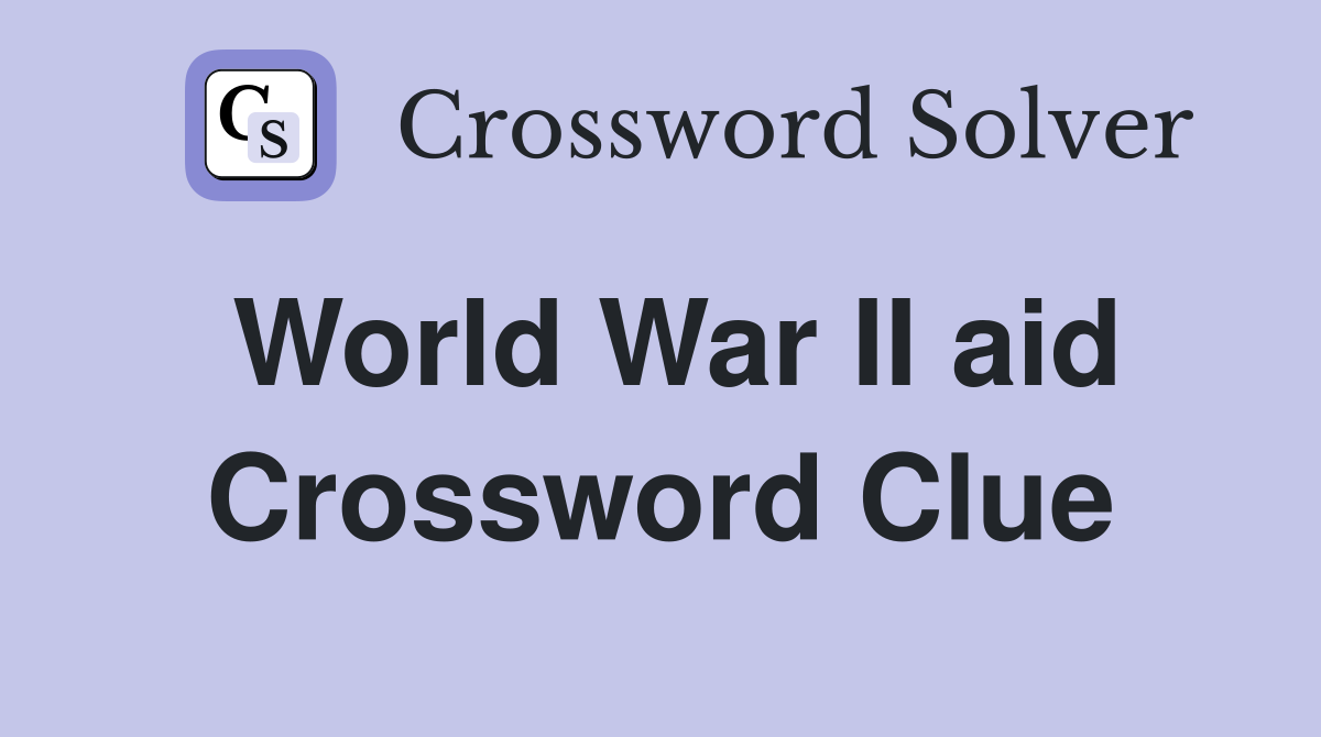 World War II aid Crossword Clue