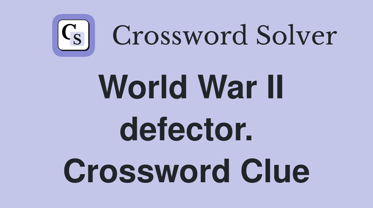 World War II defector. Crossword Clue