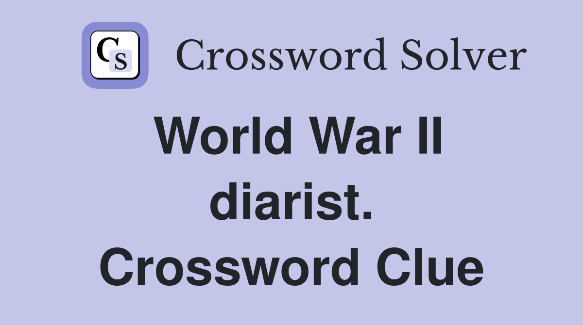 World War II diarist. Crossword Clue