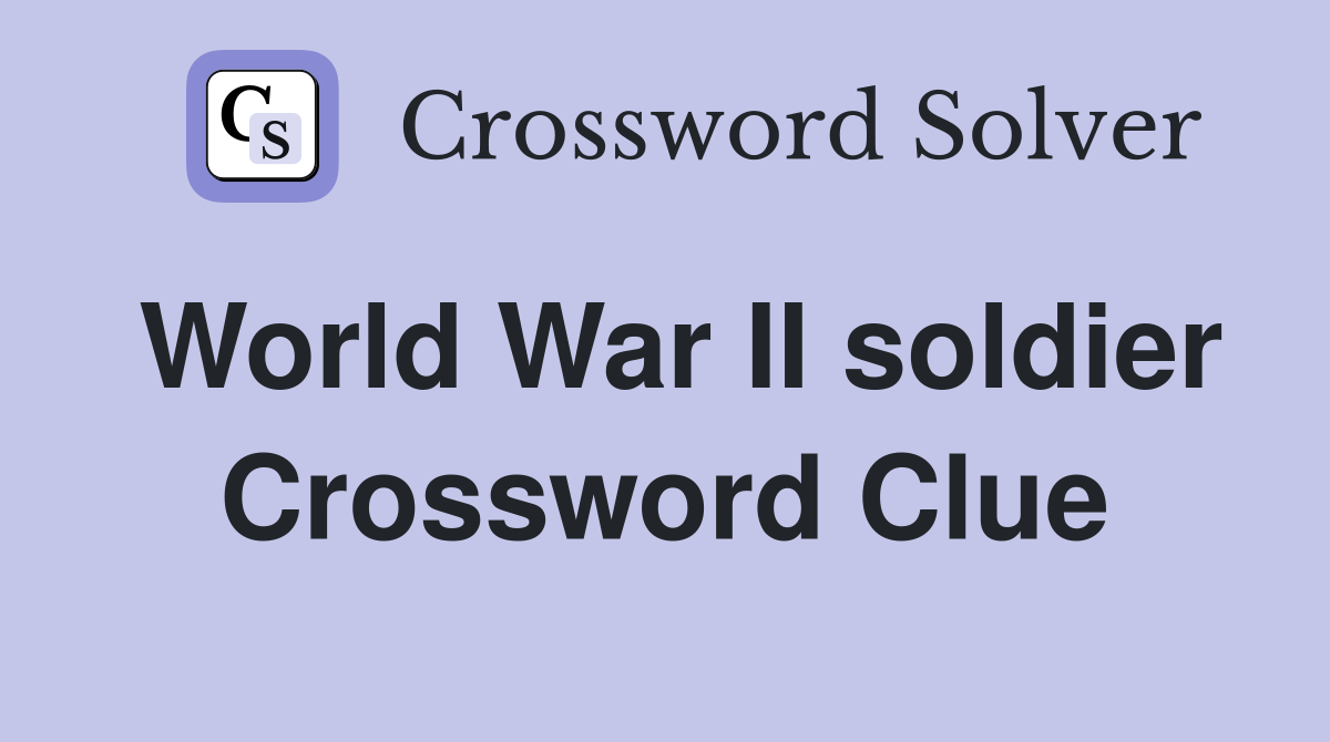 World War II soldier Crossword Clue