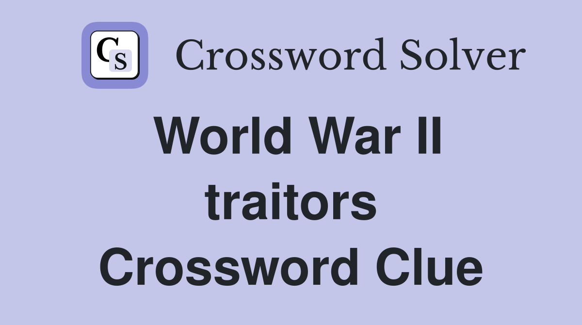 World War II traitors Crossword Clue