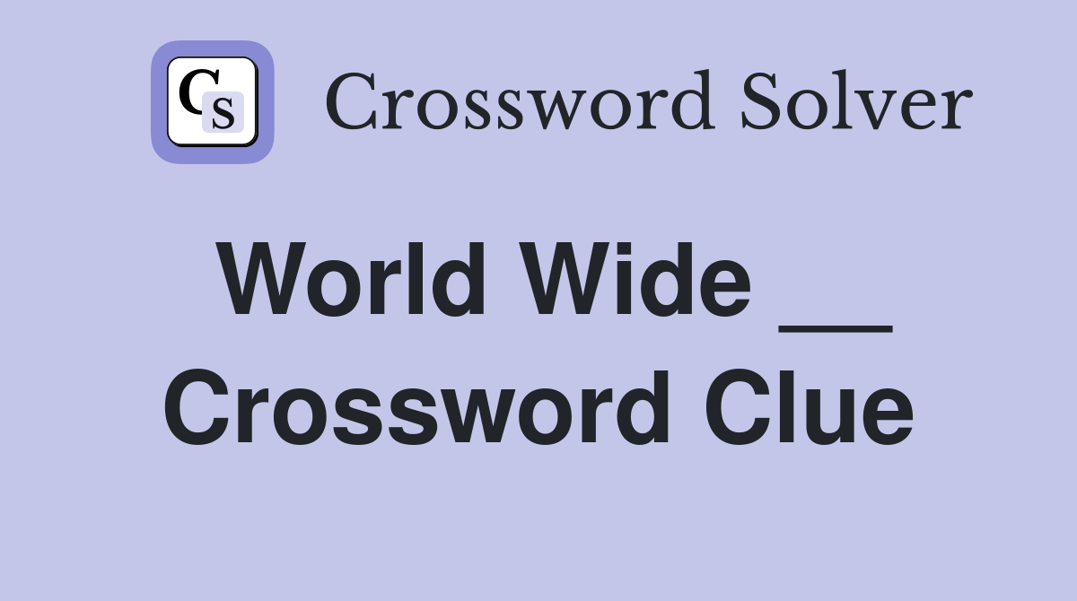 World Wide __ Crossword Clue