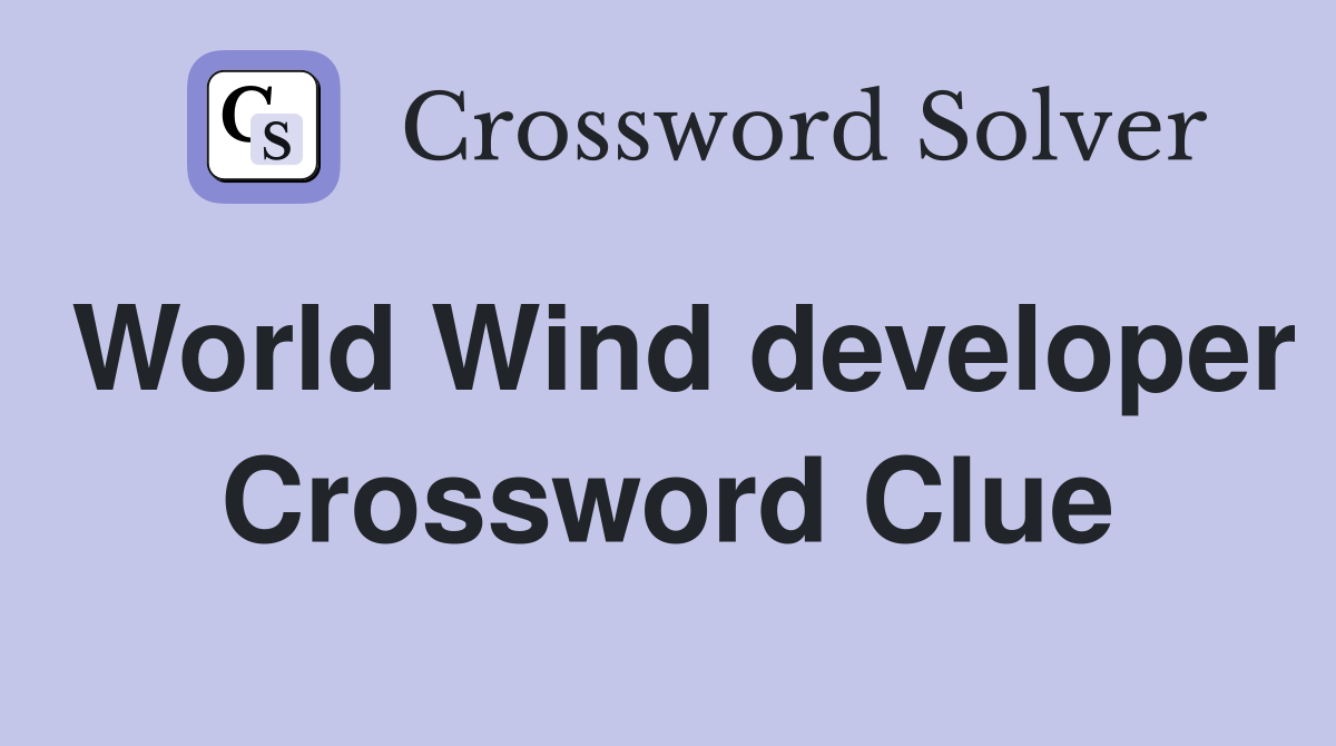 World Wind developer Crossword Clue