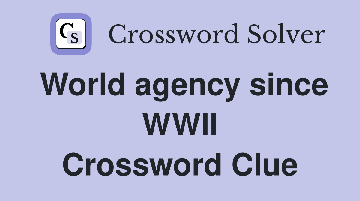 World agency since WWII Crossword Clue